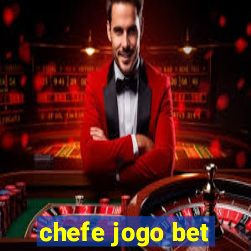 chefe jogo bet